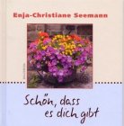 Schön, dass es dich gibt »Enja-Christiane Seemann«