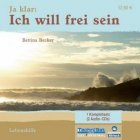 Ja klar: Ich will frei sein - Hörbuch - Bettina Becker [Autor] Lebenshilfe