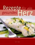 Rezepte für ein gesundes Herz (Gebundene Ausgabe)