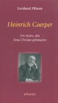 Heinrich Coerper - Ein Mann, den Jesus Christus gebrauchte