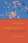 Himmelsglanz und Erdenschwere / Heidrun Kuhlmann