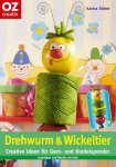 Drehwurm & Wickeltier / Kreative Ideen für Garn- und Kordelspender / Karina Stieler 