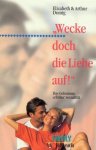 Wecke doch die Liebe auf! / Elizabeth Domig (Autor)