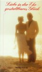 Liebe in der Ehe - gestaltbares Glück / Walter Köhler (Autor) 