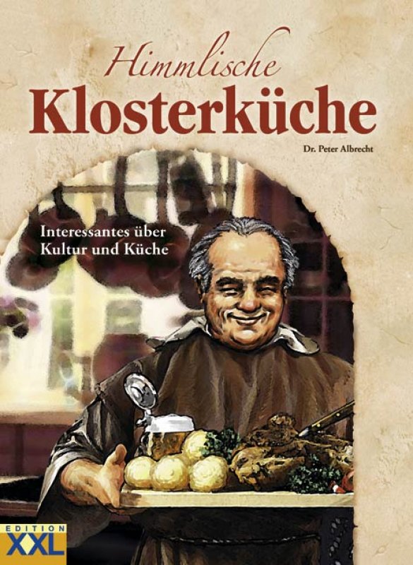 Himmlische Klosterküche - Interessantes über Kultur und Küche