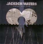 Jackson Waters / Come Undone - Audio-CD