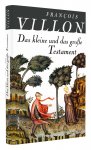 Das große und das kleine Testament / von François Villon