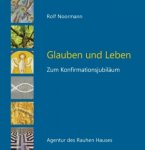 Glauben und Leben - Zum Konfirmationsjubiläum