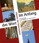 Im Anfang das Wort - Impulse der Reformation