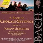 Johann Sebastian Bach - Ein Choralbuch / Advent und Weihnachten