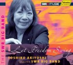 Let Freedom Swing / Toshiko Akiyoshi und die SWR Big Band