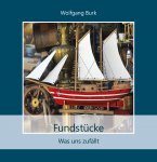 Fundstücke - was uns zufällt