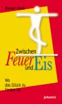 Zwischen Feuer und Eis / Rainer Haak (Autor)