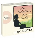 Jojo Moyes [Autor] Im Schatten das Licht [7 CDs]